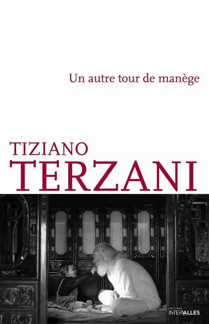 Un Autre Tour de Manege - Tiziano TERZANI - Intervalles