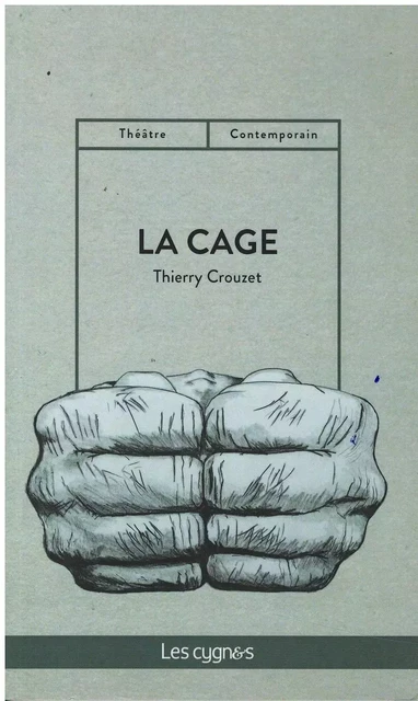 LA CAGE - Thierry Crouzet - LES CYGNES