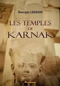 Les temples de KARNAK - Georges Legrain - DECOOPMAN