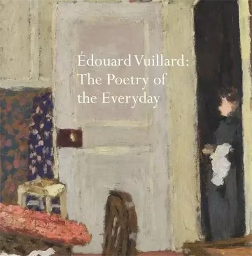 Edouard Vuillard : The Poetry of the Everyday /anglais -  - ACC ART BOOKS