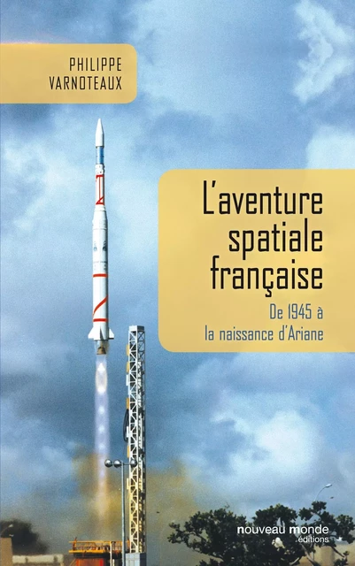 L'aventure spatiale française - François Varnotaux - NOUVEAU MONDE