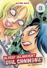 Bloody Delinquent Girl Chainsaw - tome 3