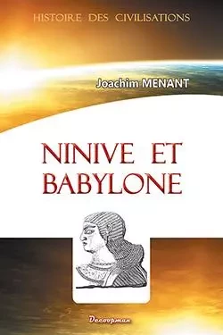 Ninive et Babylone - Joachim Menant - DECOOPMAN