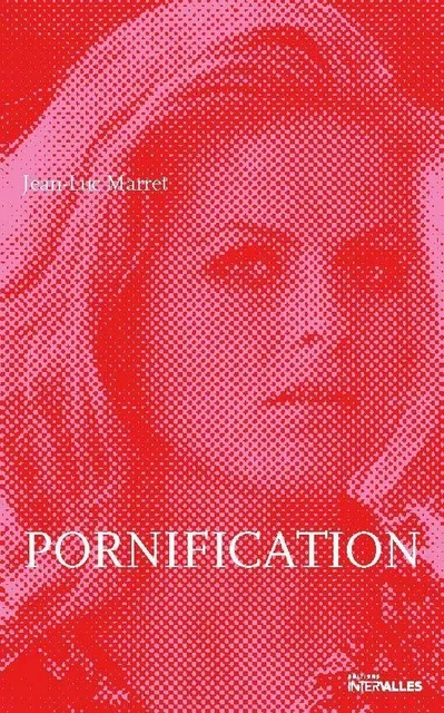 Pornification - Jean-Luc Marret - Intervalles