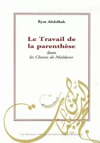 Le travail de la parenthèse dans "Les chants de Maldoror" -  - PU BORDEAUX