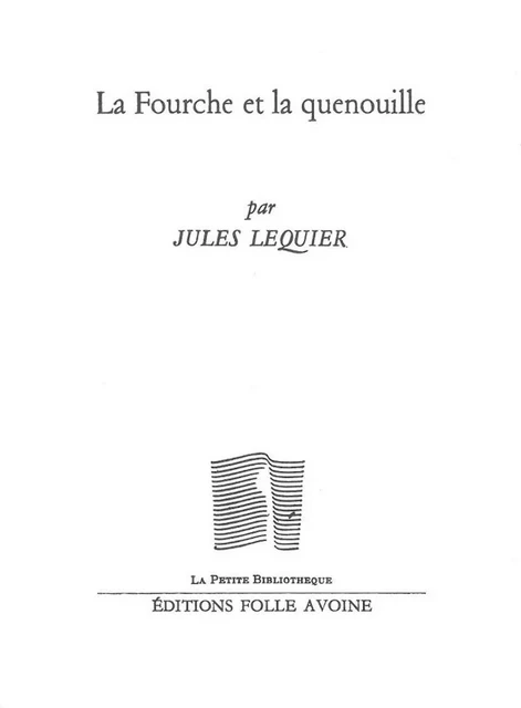 La Fourche et la quenouille - Jules Lequier - Folle Avoine