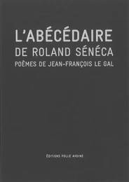 L' Abécédaire de Roland Sénéca