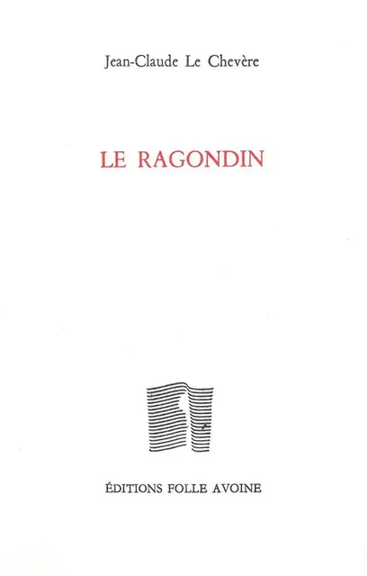 Le Ragondin - Jean-Claude Le Chevère - Folle Avoine