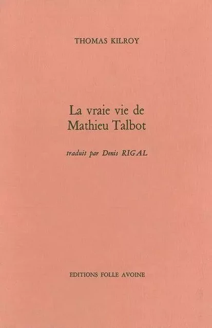 La Vraie vie de Mathieu Talbot - Thomas Kilroy - Folle Avoine