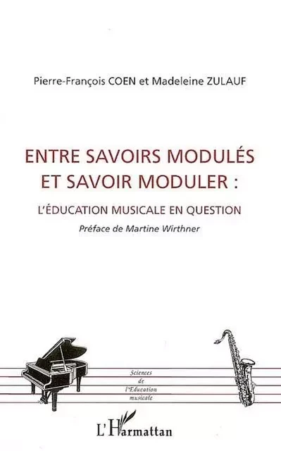 Entre savoirs modulés et savoir moduler -  Zulauf madeleine, Pierre-François Coen - Editions L'Harmattan