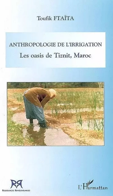 Anthropologie de l'irrigation - Toufik Ftaita - Editions L'Harmattan