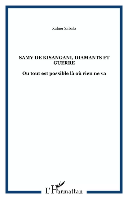 Samy de Kisangani, diamants et guerre - Xabier Zabalo - Editions L'Harmattan