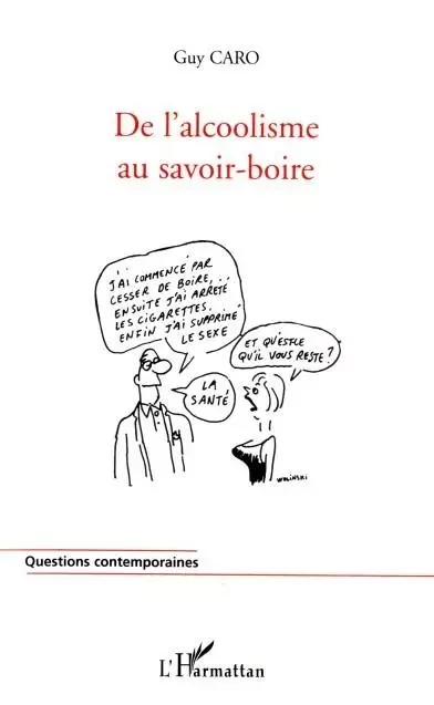 De l'alcoolisme au savoir-boire - Guy Caro - Editions L'Harmattan