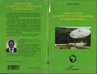 Infrastructures de transport et de communication au Congo-Brazzaville - Armand Goulou - Editions L'Harmattan