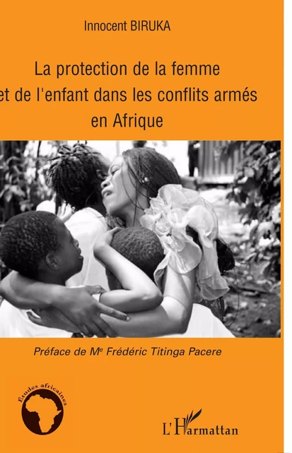 La protection de la femme et de l'enfant dans les conflits armés en Afrique - Innocent Biruka - Editions L'Harmattan