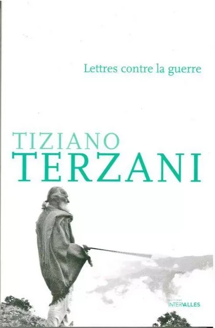 Lettres Contre la Guerre - Tiziano TERZANI - Intervalles