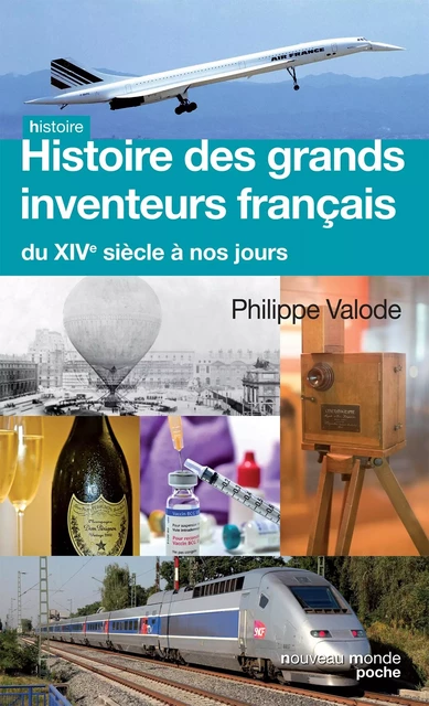 Histoire des grands inventeurs français du XIV e siècle à nos jours - Philippe Valode - NOUVEAU MONDE