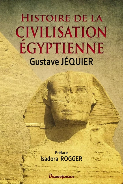 Histoire de la civilisation égyptienne - Gustave Jéquier - DECOOPMAN