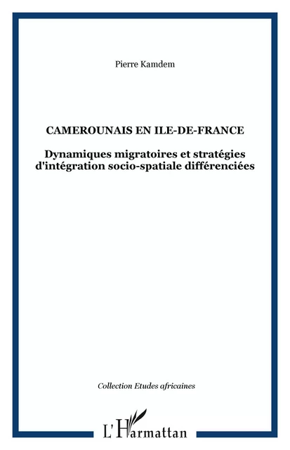 Camerounais en Ile-de-France - Pierre Marie Kamdem - Editions L'Harmattan