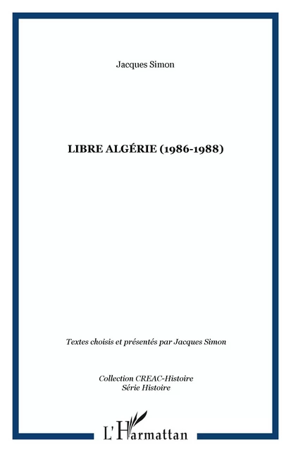 Libre Algérie (1986-1988) - Jacques Simon - Editions L'Harmattan