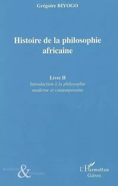 Histoire de la philosophie africaine - Grégoire Biyogo - Editions L'Harmattan