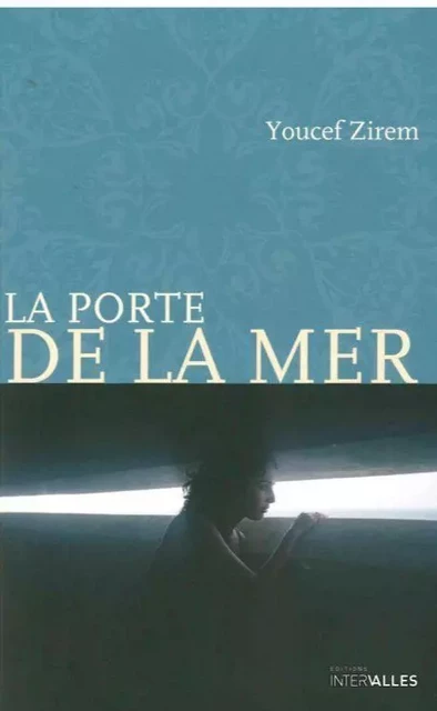 La Porte de la Mer - Youcef Zirem - Intervalles