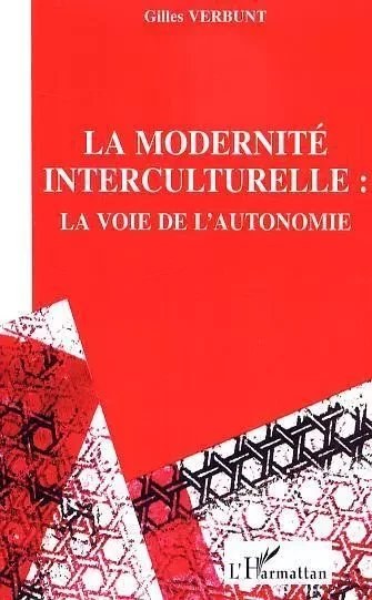 La modernité interculturelle - Gilles Verbunt - Editions L'Harmattan