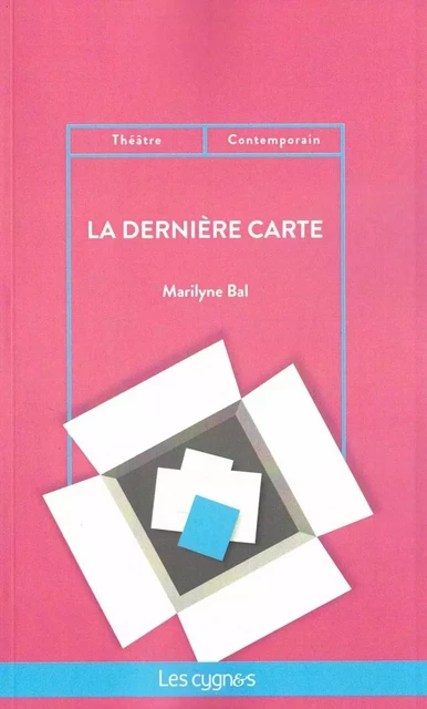 LA DERNIERE CARTE - MARILYNE BAL - LES CYGNES