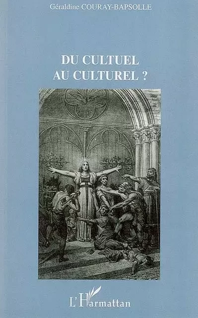 Du cultuel au culturel ? -  Couray-bapsolle geraldine - Editions L'Harmattan