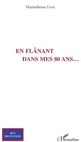 En flânant dans mes 80 ans... - Maximilienne Levet - Editions L'Harmattan