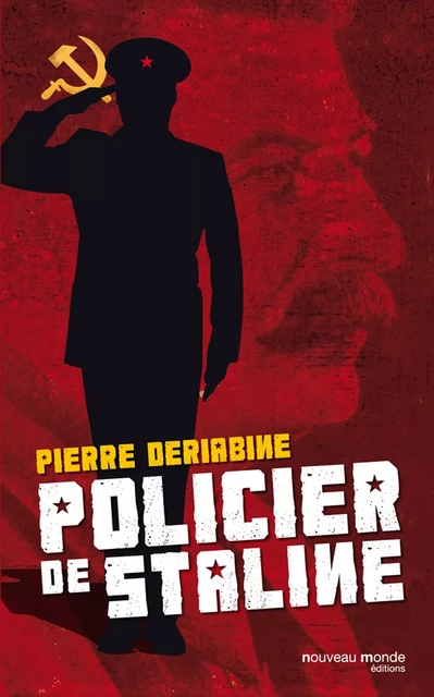 Policier de Staline - Pierre Deriabine - NOUVEAU MONDE