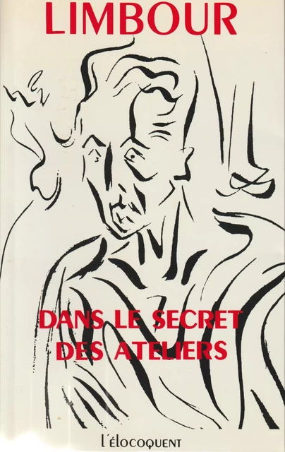 DANS LE SECRET DES ATELIERS - Georges Limbour - ELOCOQUENT