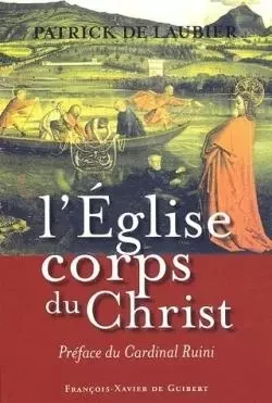 L'Eglise, corps du Christ - Patrick deLaubier - F X DE GUIBERT