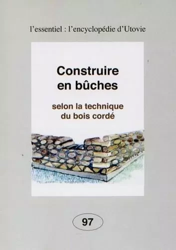 Construire en buches, selon la technique du bois corde -  UTOVIE - Utovie