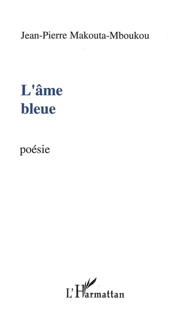 L'âme bleue - Jean-Pierre Makouta-Mboukou - Editions L'Harmattan