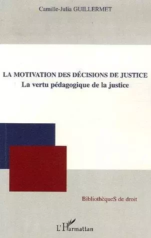 La motivation des décisions de justice - Camille Guillermet-Julia - Editions L'Harmattan