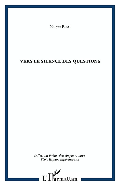 Vers le silence des questions - Maryse Rossi - Editions L'Harmattan