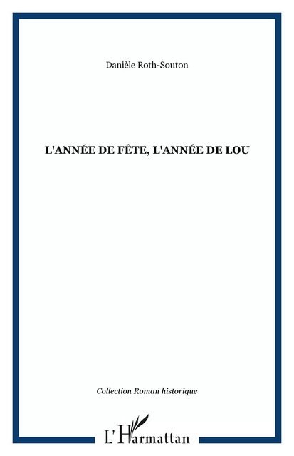 L'année de fête, l'année de Lou - Danièle Roth-Souton - Editions L'Harmattan