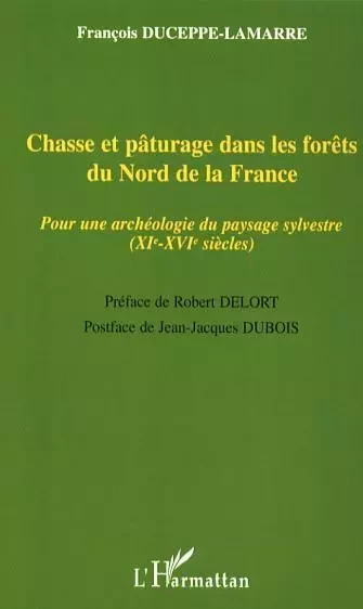 Chasse et pâturage dans les forêts du Nord de la France - François Duceppe-Lamarre - Editions L'Harmattan