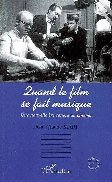 Quand le film se fait musique - Jean-Claude Mari - Editions L'Harmattan