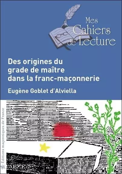 Des origines du grade de maître dans la franc-maçonnerie - Eugène Goblet d'Alviella - EDIMAAT ASSOCIATION