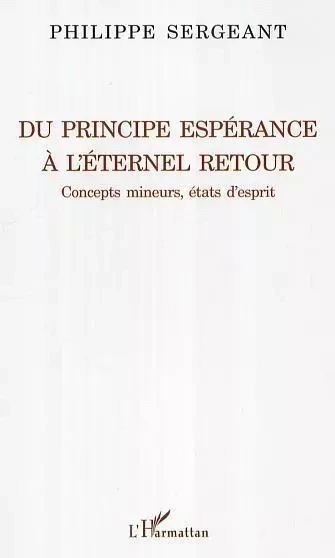 Du principe espérance à l'éternel retour - Philippe Sergeant - Editions L'Harmattan