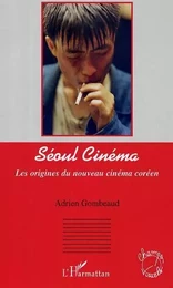 Séoul Cinéma Les origines du nouveau cinéma coréen