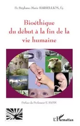 Bioéthique du début à la fin de la vie humaine