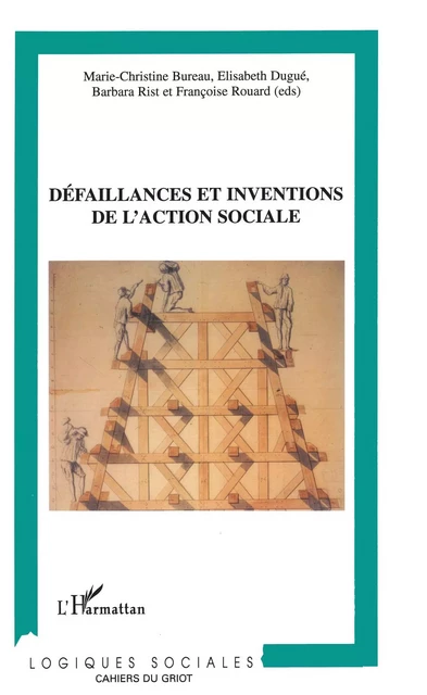 Défaillances et inventions de l'action sociale - Elisabeth Dugué, Marie-Christine Bureau, Barbara Rist, Françoise Rouard - Editions L'Harmattan