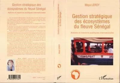 Gestion stratégique des écosystèmes du fleuve Sénégal - Maya Leroy - Editions L'Harmattan