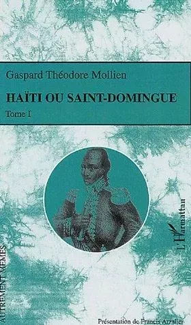 Haïti ou Saint-Domingue - Gaspard Théodore Mollien - Editions L'Harmattan