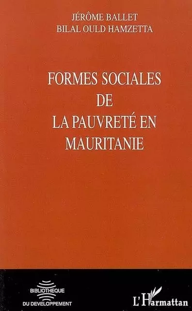 Formes sociales de la pauvreté en Mauritanie - Jérôme Ballet, Bilal Ould Hamzetta - Editions L'Harmattan