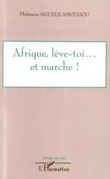 Afrique, lève-toi... et marche !