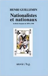 Nationalistes et nationaux la droite francaise de 1870 a 1940